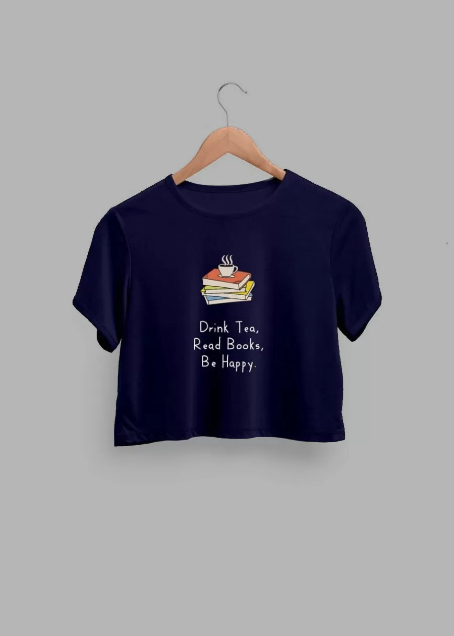 Drink Tea, Read Books, Be Happy Women Crop Top