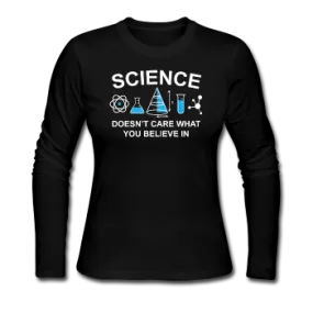 "Science Doesn't Care" - Women's Long Sleeve T-Shirt