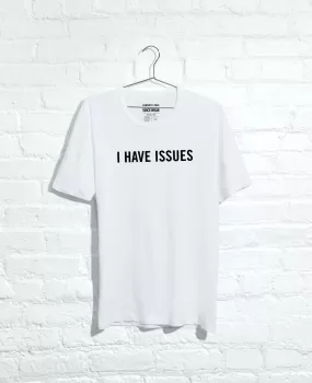 Site Exclusive! I Have Issues T-Shirt